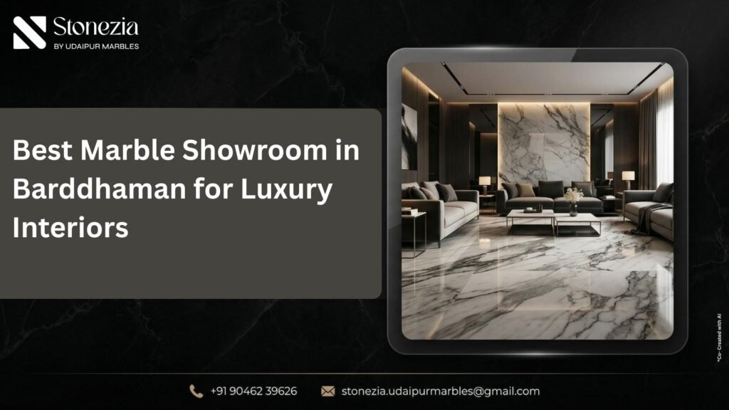 Best Marble Showroom in Barddhaman for Luxury Interiors