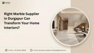 How the Right Marble Supplier in Durgapur Can Transform Your Home Interiors?